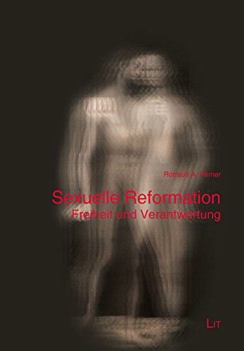 Sexuelle Reformation: Freiheit und Verantwortung von LIT Verlag